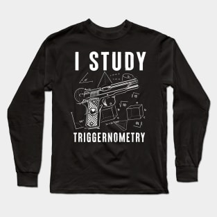 i study triggernometry gun on back Long Sleeve T-Shirt